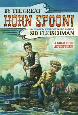 By the Great Horn Spoon by Fleischman, Sid
