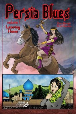 Persia Blues, Volume 1: Leaving Home by Naraghi, Dara