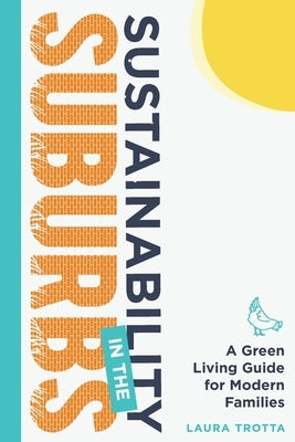 Sustainability in the Suburbs by Trotta, Laura