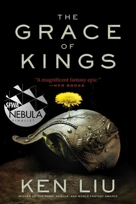 The Grace of Kings, Volume 1 by Liu, Ken
