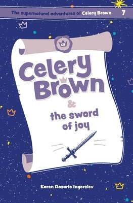 Celery Brown and the sword of joy by Ingerslev, Karen Rosario