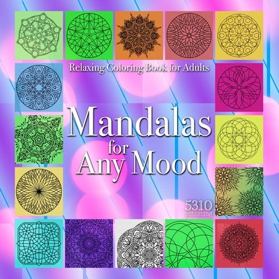Mandalas for Any Mood - Relaxing Coloring Book for Adults by Williams, Alex