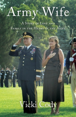 Army Wife: A Story of Love and Family in the Heart of the Army by Cody, Vicki