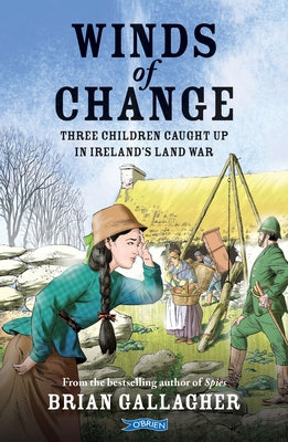 Winds of Change: Three Children Caught Up in Ireland's Land War by Gallagher, Brian
