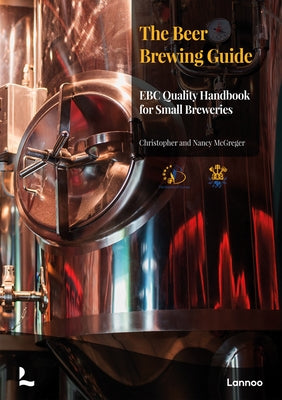 The Beer Brewing Guide: The Ebc Quality Handbook for Small Breweries by McGreger, Christopher