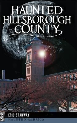 Haunted Hillsborough County by Stanway, Eric