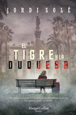El Tigre Y La Duquesa (the Tiger and the Duchess - Spanish Edition) by Solé, Jordi