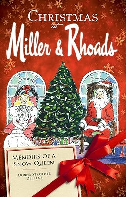 Christmas at Miller & Rhoads: Memoirs of a Snow Queen by Deekens, Donna Strother