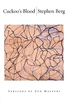 Cuckoo's Blood: Versions of Zen Masters by Berg, Stephen