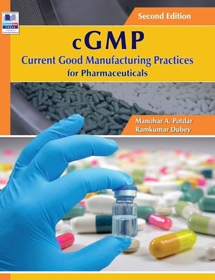 cGMP Current Good Manufacturing Practices for Pharmaceuticals by Potdar, Manohar a.