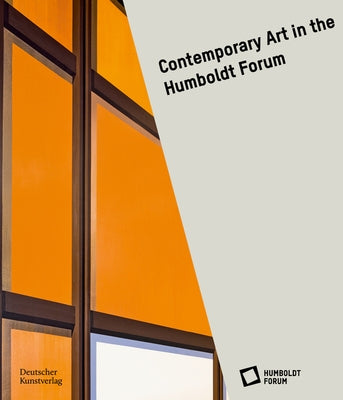 Contemporary Art at the Humboldt Forum by Im Berliner Schloss, Stiftung Humboldt F