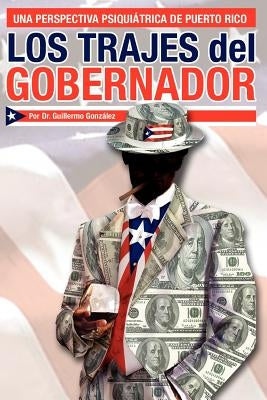 Los Trajes del Gobernador by Gonzalez, Guillermo