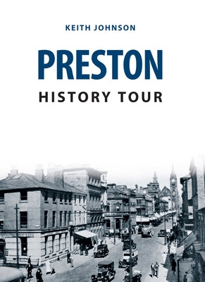 Preston History Tour by Johnson, Keith