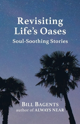 Revisiting Life's Oases by Bagents, Bill
