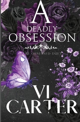 A Deadly Obsession: The Obsessed Duet by Carter, VI