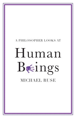 A Philosopher Looks at Human Beings by Ruse, Michael