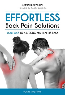 Effortless Back Pain Solutions: Your Way to a Strong and Healthy Back by Waraghai Ramin