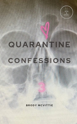 Quarantine Confessions 3 by McVittie, Brody
