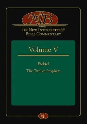 The New Interpreter's(r) Bible Commentary Volume V: Ezekiel, the Twelve Prophets by Keck, Leander E.