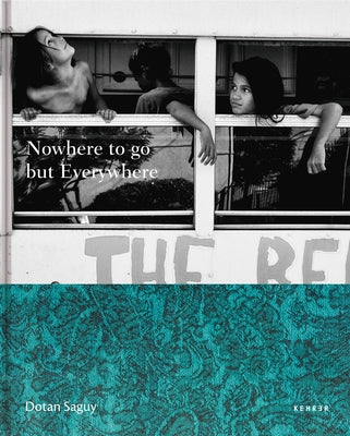 Nowhere to Go But Everywhere by Saguy, Dotan