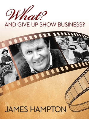 What? and Give Up Show Business? by Hampton, James
