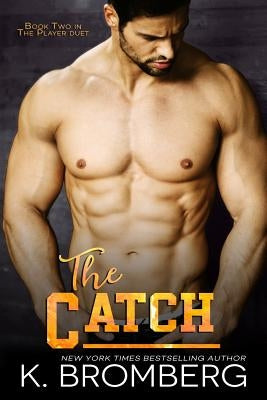 The Catch by Bromberg, K.