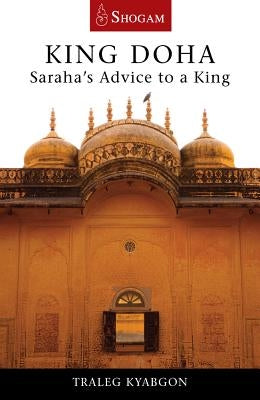 King Doha: Saraha's Advice to a King by Kyabgon, Traleg