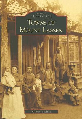 Towns of Mount Lassen by Shelton, William