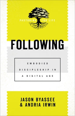 Following: Embodied Discipleship in a Digital Age by Byassee, Jason