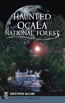 Haunted Ocala National Forest by Balzano, Christopher