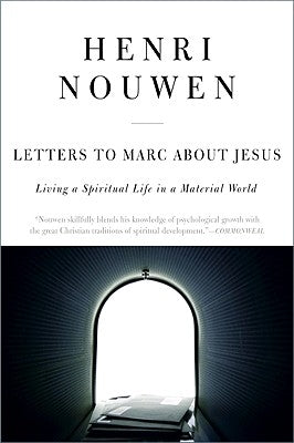 Letters to Marc about Jesus: Living a Spiritual Life in a Material World by Nouwen, Henri J. M.