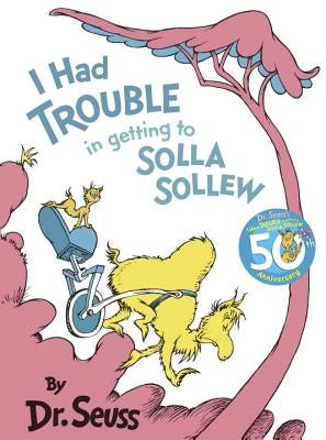 I Had Trouble in Getting to Solla Sollew: Reissue by Dr Seuss