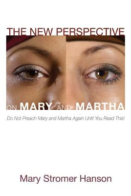The New Perspective on Mary and Martha by Hanson, Mary Stromer