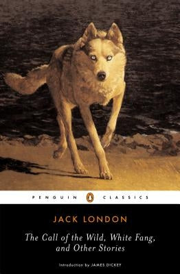 The Call of the Wild, White Fang, and Other Stories by London, Jack