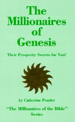 The Millionaires of Genesis, Their Prosperity Secrets for You! by Ponder, Catherine
