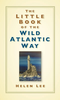 The Little Book of the Wild Atlantic Way by Lee, Helen