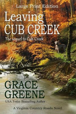 Leaving Cub Creek (Large Print): A Virginia Country Roads Novel by Greene, Grace