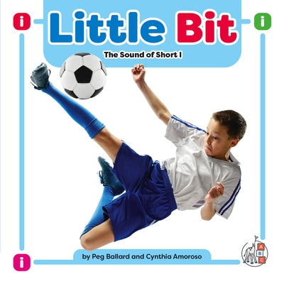 Little Bit: The Sound of Short I by Ballard, Peg