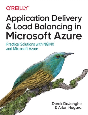 Application Delivery and Load Balancing in Microsoft Azure: Practical Solutions with Nginx and Microsoft Azure by Dejonghe, Derek