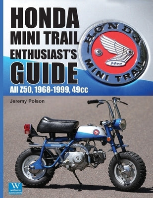 Honda Mini Trail Enthusiast's Guide: All Z50, 1968-1999, 49cc by Polson, Jeremy