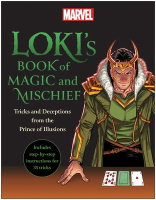 Loki's Book of Magic and Mischief: Tricks and Deceptions from the Prince of Illusions by Marvel Comics