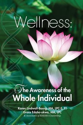 Wellness: The Awareness of the Whole Individual by Lindwall-Bourg, Karen
