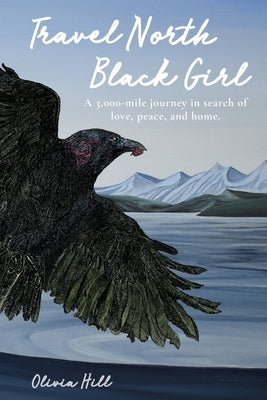 Travel North Black Girl by Hill, Olivia