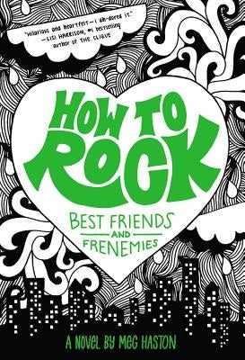 How to Rock: Best Friends and Frenemies by Haston, Meg