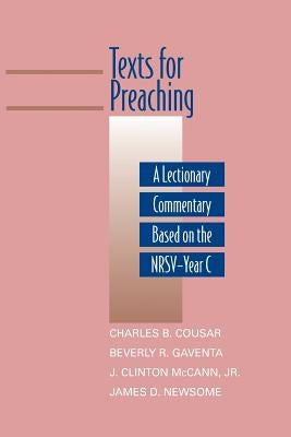 Texts for Preaching: A Lectionary Commentary Based on the Nrsv-Year C by Cousar, Charles B.