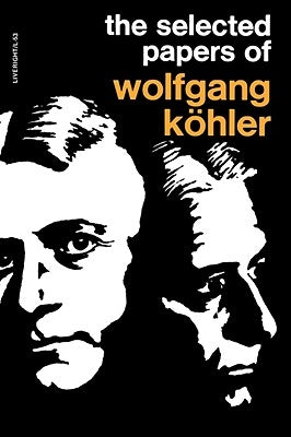 The Selected Papers of Wolfgang Kohler by Henle, Mary