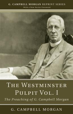 The Westminster Pulpit Vol. I by Morgan, G. Campbell