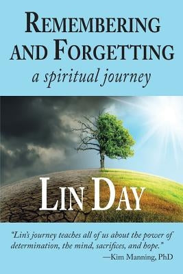Remembering and Forgetting: a spiritual journey by Day, Lin