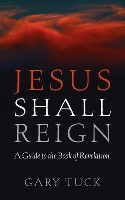 Jesus Shall Reign by Tuck, Gary