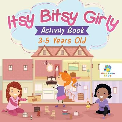 Itsy Bitsy Girly Activity Book 3-5 Years Old by Educando Kids